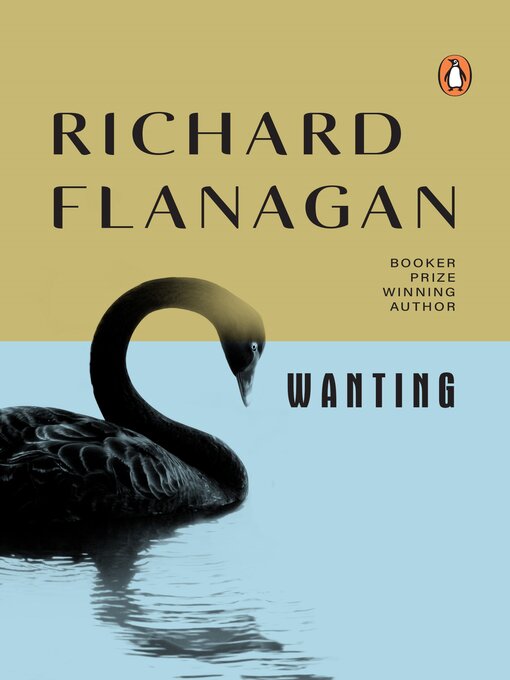 Title details for Wanting by Richard Flanagan - Available